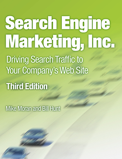 The cover of the book "Search Engine Marketing, Inc." It is green with cars racing down a highway. The book reads "Driving Search Traffic to Your Company's Web Site." It is the Third Edition, authored by Mike Moran and Bill Hunt.